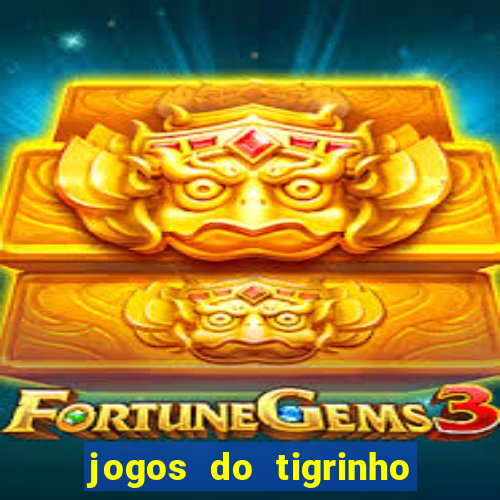 jogos do tigrinho que da bonus no cadastro