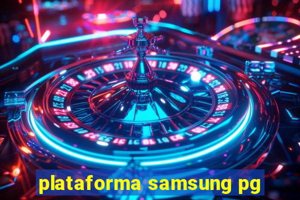 plataforma samsung pg