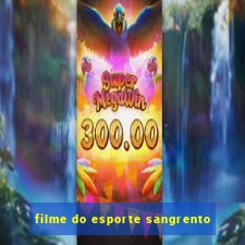 filme do esporte sangrento