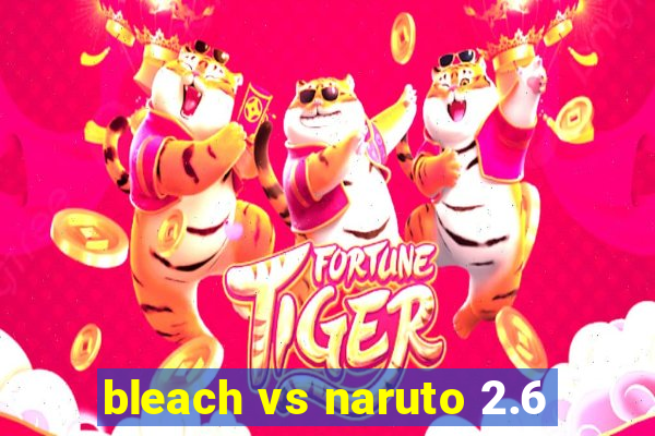 bleach vs naruto 2.6