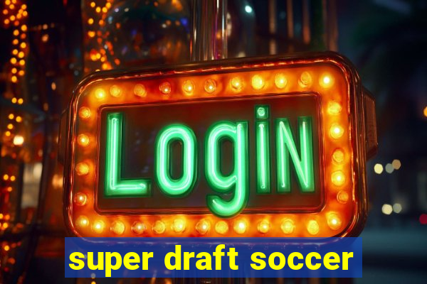 super draft soccer