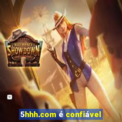 5hhh.com é confiável