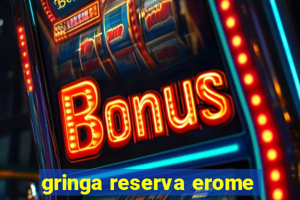 gringa reserva erome