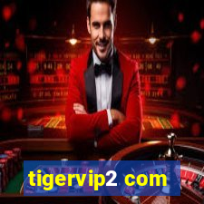 tigervip2 com