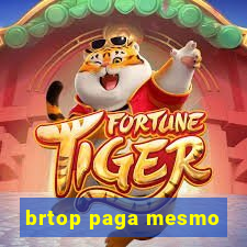 brtop paga mesmo