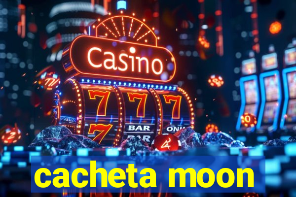 cacheta moon