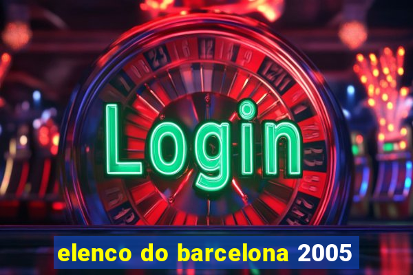 elenco do barcelona 2005