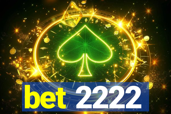 bet 2222