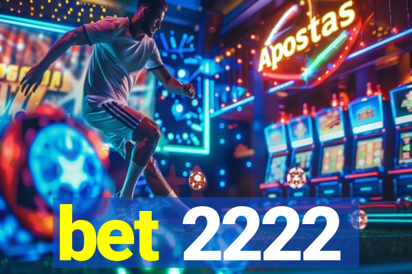 bet 2222