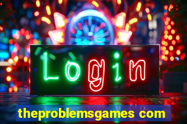 theproblemsgames com