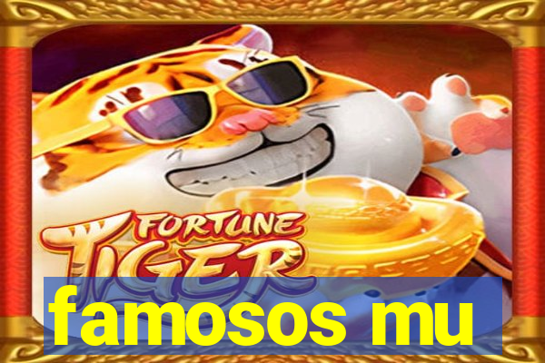 famosos mu