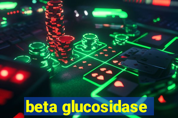 beta glucosidase