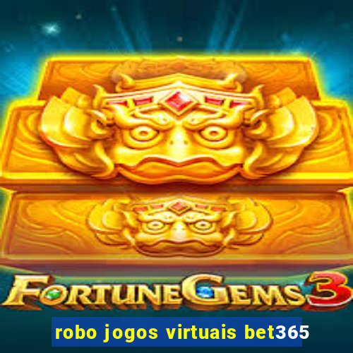 robo jogos virtuais bet365