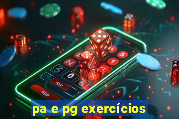 pa e pg exercícios