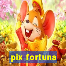 pix fortuna