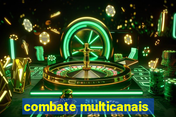 combate multicanais