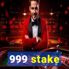 999 stake