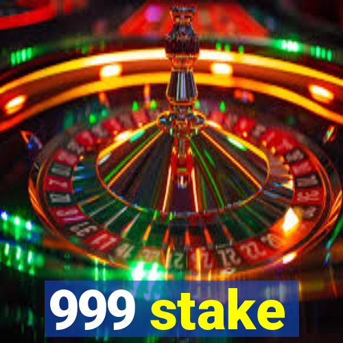 999 stake