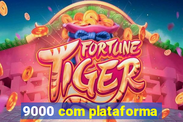 9000 com plataforma