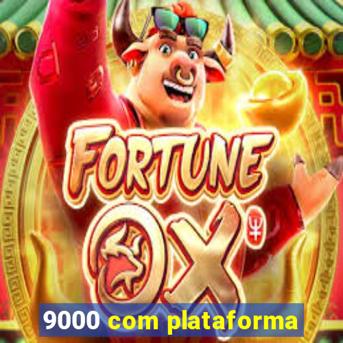 9000 com plataforma