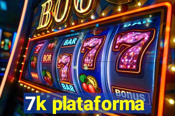 7k plataforma