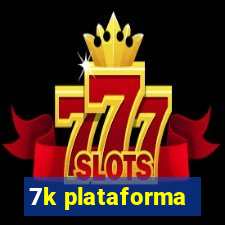 7k plataforma