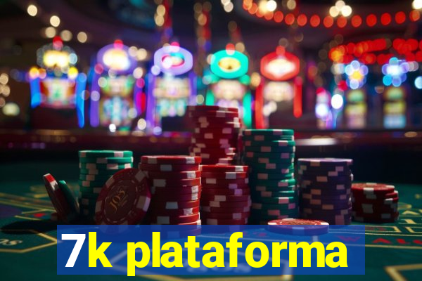 7k plataforma