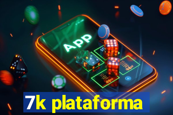 7k plataforma