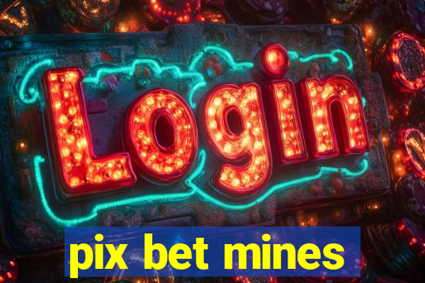 pix bet mines