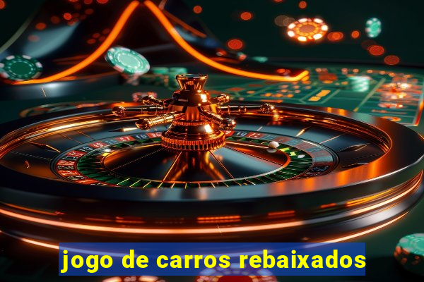 jogo de carros rebaixados