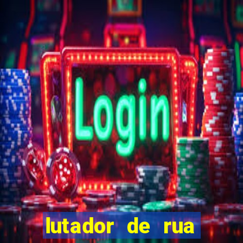 lutador de rua filme completo dublado mega filmes