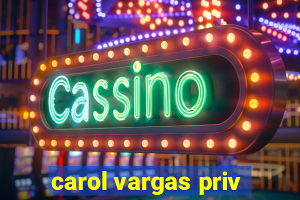 carol vargas priv