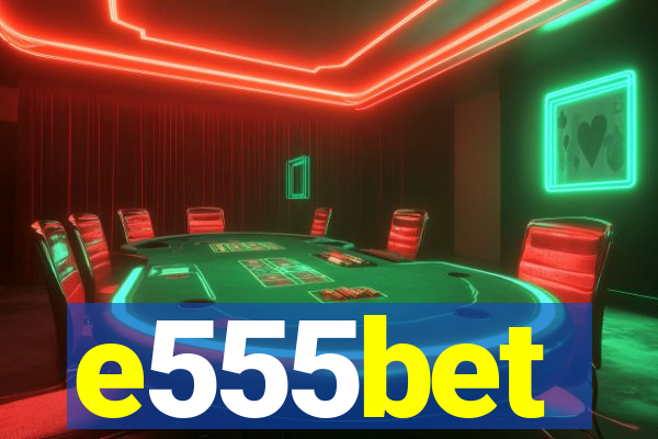 e555bet