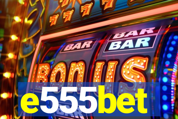 e555bet