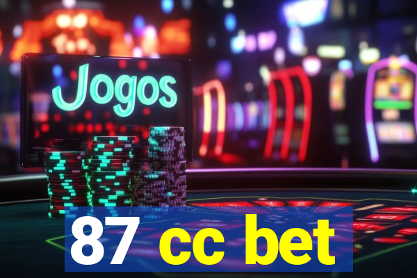 87 cc bet