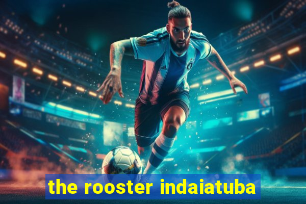 the rooster indaiatuba