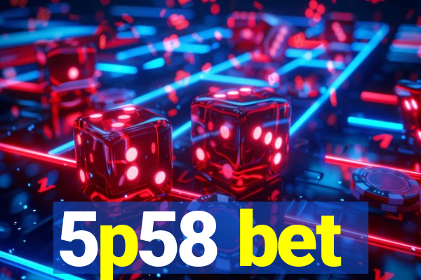 5p58 bet