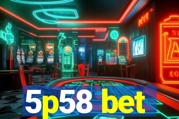 5p58 bet