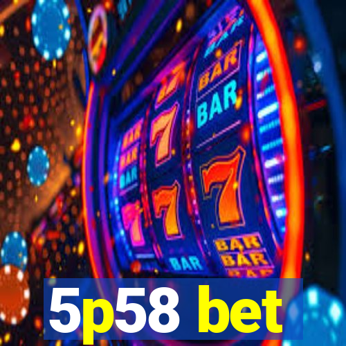 5p58 bet