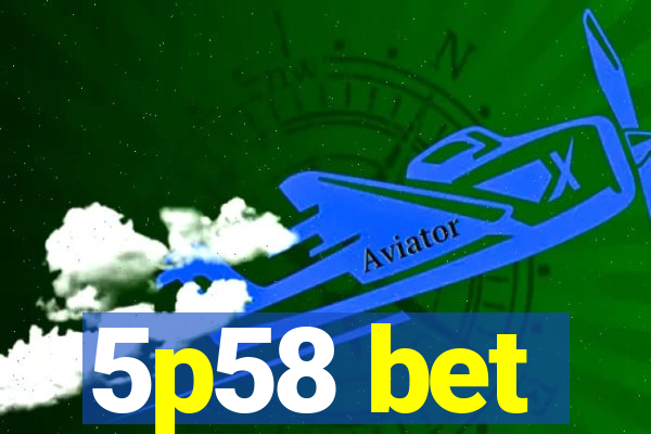 5p58 bet