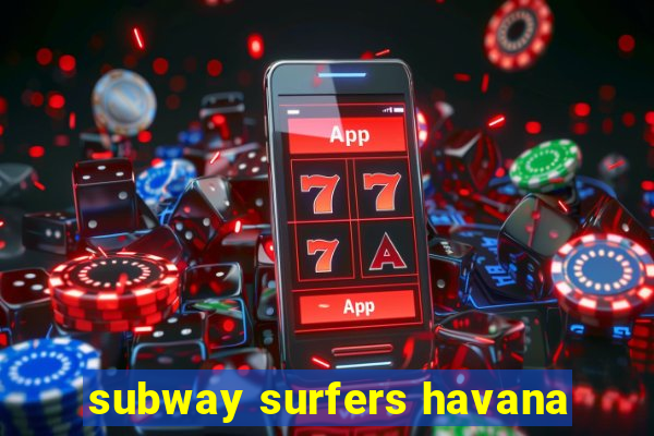 subway surfers havana