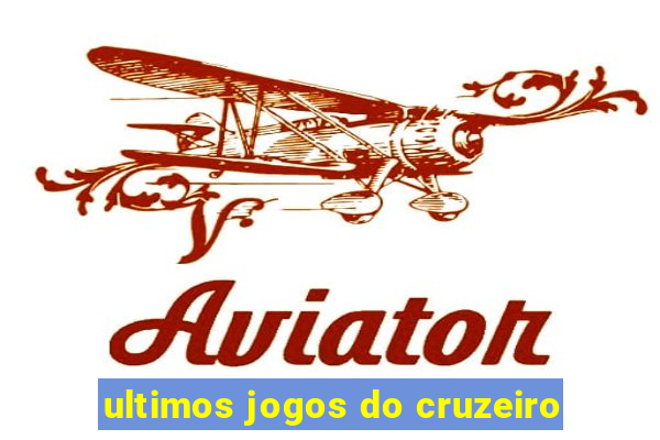 ultimos jogos do cruzeiro