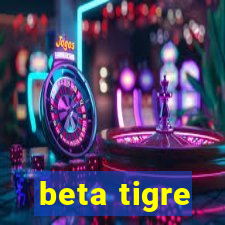 beta tigre