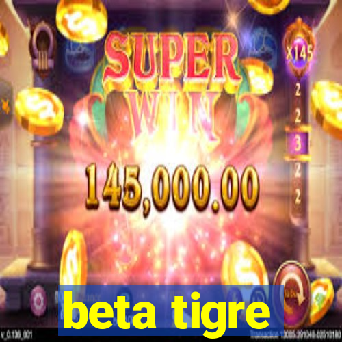 beta tigre