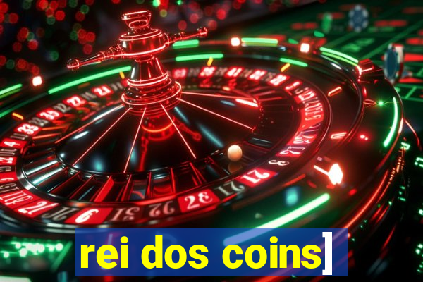 rei dos coins]