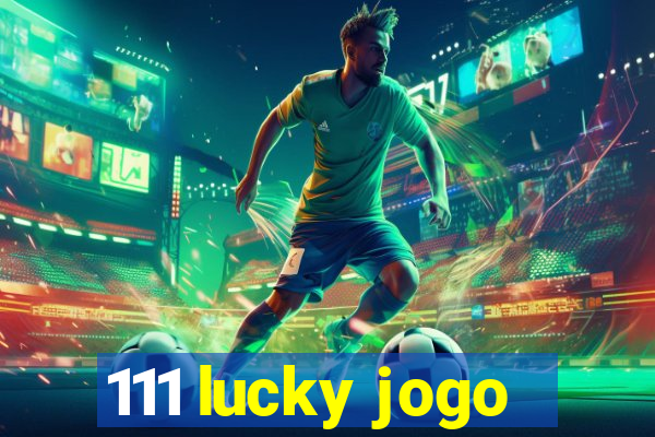 111 lucky jogo