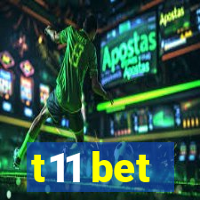 t11 bet