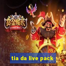 tia da live pack