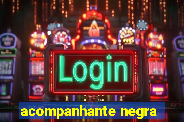 acompanhante negra