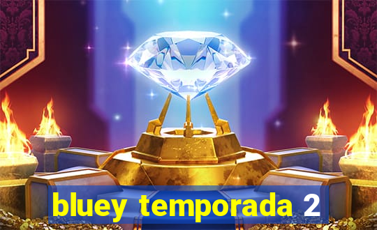 bluey temporada 2